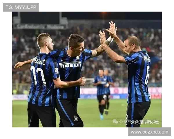 国际米兰豪取连胜巩固意甲榜首位置球队士气高涨剑指赛季冠军 国际米兰豪取连胜巩固意甲榜首位置球队士气高涨剑指赛季冠军